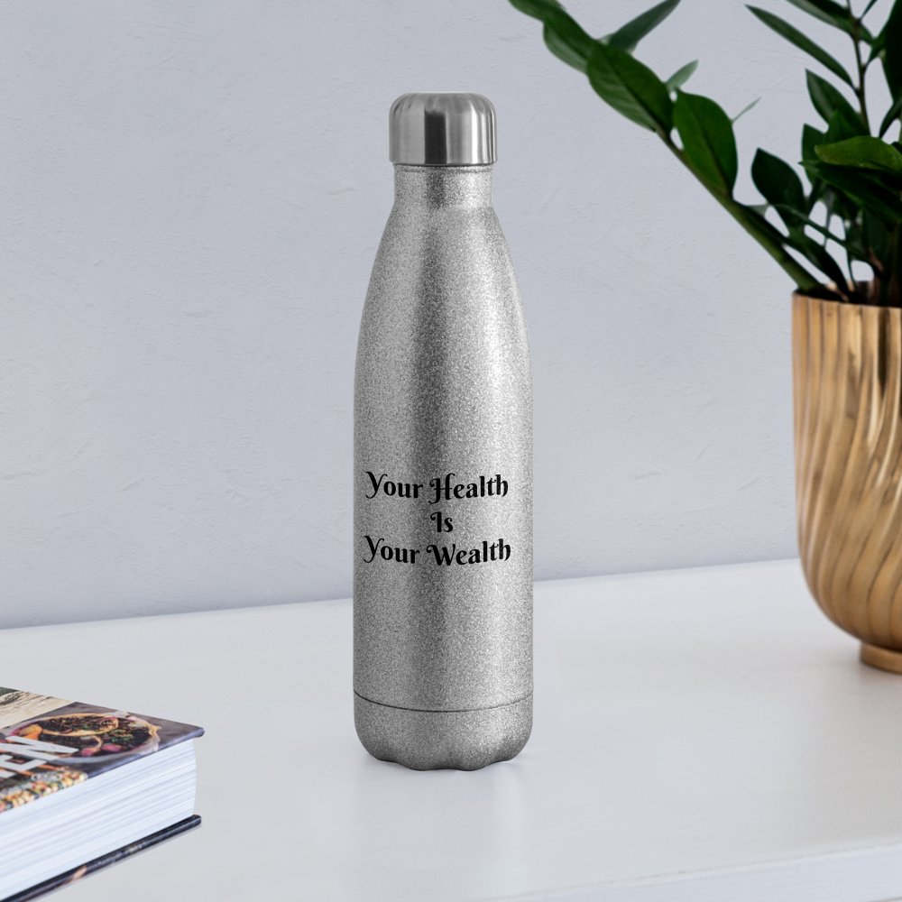 Your Health is Your Wealth Water Bottle - silver glitter
